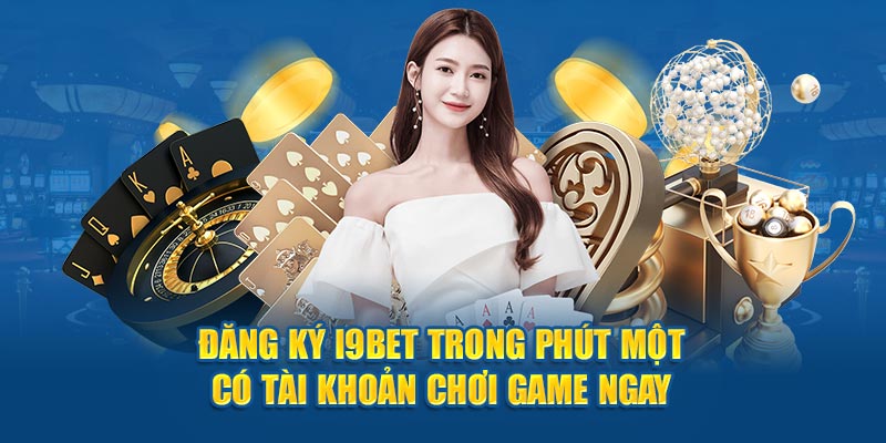 Đăng ký i9bet nhận ngay khuyến mãi khủng